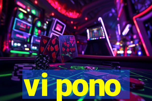 vi pono